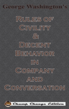 Image for George Washington's Rules of Civility & Decent Behavior in Company and Conversation (Chump Change Edition)