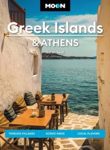 Moon Greek Islands & Athens (Second Edition): Timeless Villages, Scenic Hikes, Local Flavors