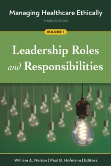 Image for Managing healthcare ethicallyVolume 1,: Leadership roles and responsibilities