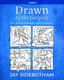 Image for Drawn to the Gospels  : an illustrated lectionary (year B)