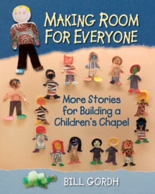Image for Making room for everyone: more stories for building a children's chapel