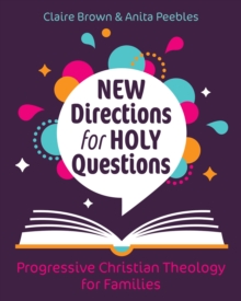 Image for New Directions for Holy Questions: Progressive Christian Theology for Families