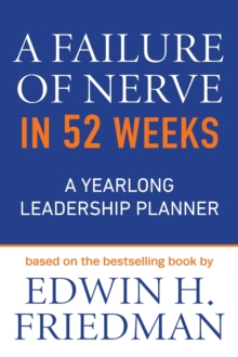Image for A Failure of Nerve in 52 Weeks : A Yearlong Leadership Planner