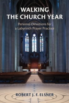 Image for Walking the Church Year : Personal Devotions for a Labyrinth Prayer Practice