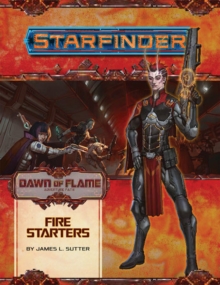 Image for Starfinder Adventure Path: Fire Starters (Dawn of Flame 1 of 6)
