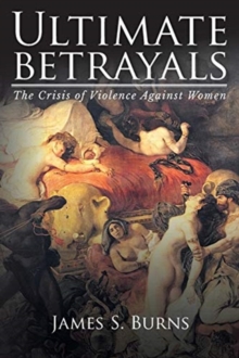 Image for Ultimate Betrayals : The Crisis of Violence Against Women