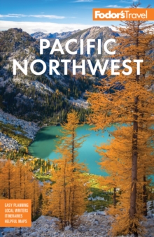 Image for Fodor's Pacific Northwest: Portland, Seattle, Vancouver, & The Best of Oregon and Washington