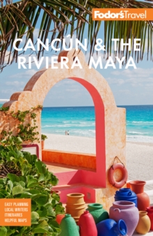 Fodor’s Cancun & The Riviera Maya: With Tulum, Cozumel, and the Best of the Yucatan