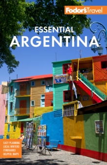 Fodor’s Essential Argentina: with the Wine Country, Uruguay & Chilean Patagonia