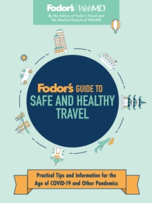 Image for Fodor's Guide to Safe and Healthy Travel: Practical Tips and Information for the Age of COVID-19 and Other Pandemics