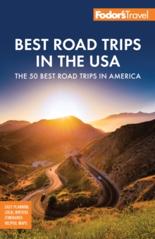 Fodor’s Best Road Trips in the USA: 50 Epic Trips Across All 50 States