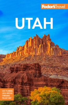 Fodor’s Utah: with Zion, Bryce Canyon, Arches, Capitol Reef and Canyonlands National Parks