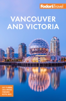 Fodor’s Vancouver & Victoria: with Whistler, Vancouver Island & the Okanagan Valley