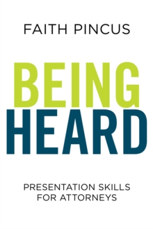 Image for Being heard: presentation skills for attorneys