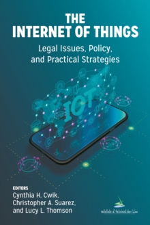 Image for The Internet of Things (IoT) : Legal Issues, Policy, and Practical Strategies