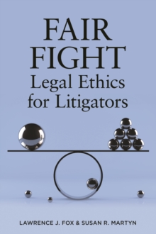 Image for Fair Fight : Legal Ethics for Litigators