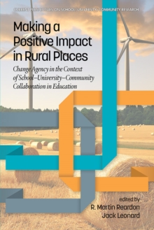 Image for Making a positive impact in rural places: change agency in the context of school-university-community collaboration in education