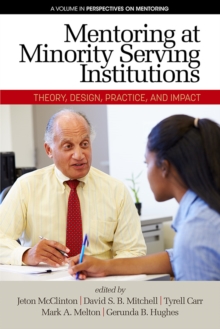 Image for Mentoring at minority serving institutions: theory, design, practice and impact