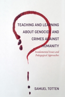 Image for Teaching and learning about genocide and crimes against humanity: fundamental issues and pedagogical approaches