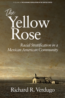 Image for The yellow rose: racial stratification in a Mexican American community