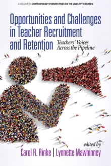 Image for Opportunities and challenges in teacher recruitment and retention: teachers' voices across the pipeline