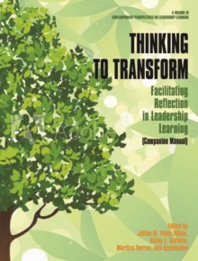 Thinking to Transform: Facilitating Reflection in Leadership Learning (Companion Manual)