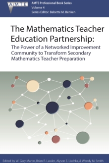 Image for The Mathematics Teacher Education Partnership: the power of a networked improvement community to transform secondary mathematics teacher preparation