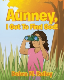 Image for Aunney, I Got To Find God!