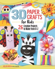 Image for 3D paper crafts for kids  : 26 creative projects to make from A-Z