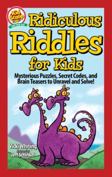 Ridiculous Riddles for Kids: Mysterious Puzzles, Secret Codes, and Brain Teasers to Unravel and Solve!