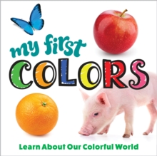 Image for My first colors  : learn about our colorful world