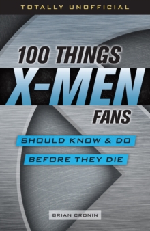 Image for 100 Things X-Men Fans Should Know &amp; Do Before They Die