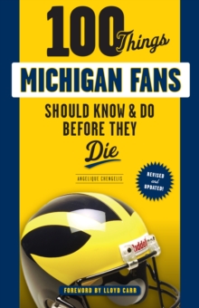 Image for 100 Things Michigan Fans Should Know & Do Before They Die