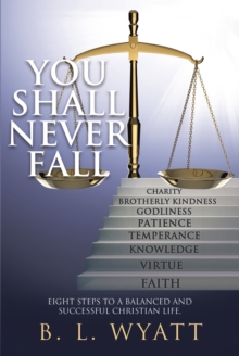 Image for You Shall Never Fall: Eight Steps to a Balanced and Successful Christian Life