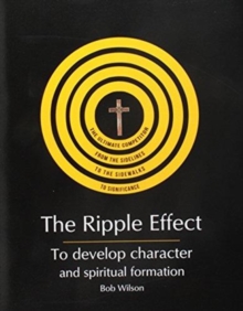 Image for The Ripple Effect : To develop Character and Spiritual Formation