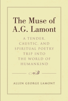 Image for Muse of A.G. Lamont: A Tender, Caustic, and Spiritual Poetry Trip Into the World of Humankind
