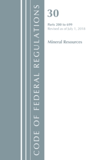 Image for Code of Federal Regulations, Title 30 Mineral Resources 200-699, Revised as of July 1, 2018