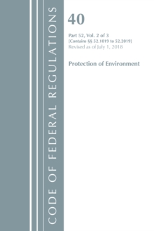 Image for Code of Federal Regulations, Title 40 Protection of the Environment 52.1019-52.2019, Revised as of July 1, 2018