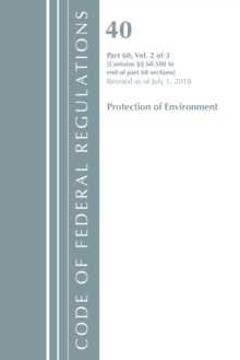 Code of Federal Regulations, Title 40: Part 60, (Sec. 60.500-End) (Protection of Environment) Air Programs: Revised 7/18