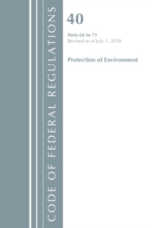 Image for Code of Federal Regulations, Title 40 Protection of the Environment 64-71, Revised as of July 1, 2018