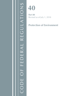 Code of Federal Regulations, Title 40: Part 80 (Protection of Environment) Air Programs: Revised 7/18