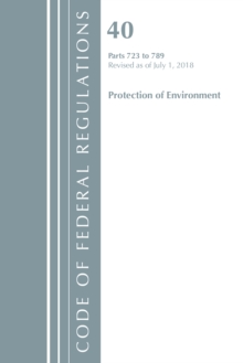 Code of Federal Regulations, Title 40: Parts 723-789 (Protection of Environment) TSCA – Toxic Substances: Revised 7/18