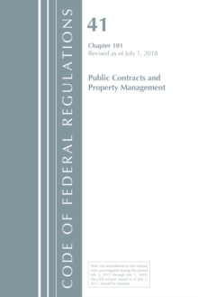 Code of Federal Regulations, Title 41 Public Contracts and Property Management 101, Revised as of July 1, 2018