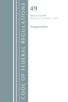 Image for Code of Federal Regulations, Title 49 Transportation 572-999, Revised as of October 1, 2018