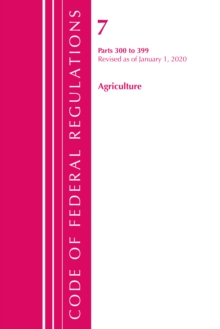 Image for Code of Federal Regulations, Title 07 Agriculture 300-399, Revised as of January 1, 2020