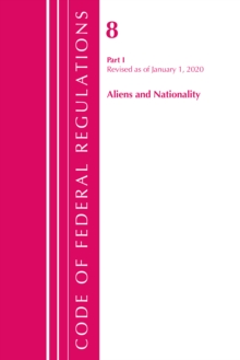 Image for Code of Federal Regulations, Title 08 Aliens and Nationality, Revised as of January 1, 2020