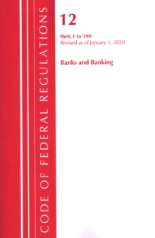 Image for Code of Federal Regulations, Title 12 Banks and Banking 1-199, Revised as of January 1, 2020