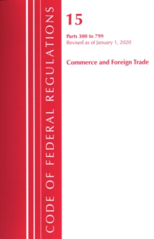 Image for Code of Federal Regulations, Title 15 Commerce and Foreign Trade 300-799, Revised as of January 1, 2020