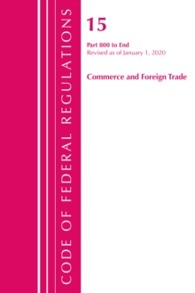 Image for Code of Federal Regulations, Title 15 Commerce and Foreign Trade 800-End, Revised as of January 1, 2020