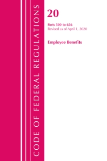 Image for Code of Federal Regulations, Title 20 Employee Benefits 500-656, Revised as of April 1, 2020